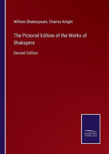 The Pictorial Edition of the Works of Shakspere: Second Edition