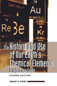 Cover image for The History and Use of Our Earth's Chemical Elements: A Reference Guide, 2nd Edition