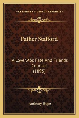 Cover image for Father Stafford: A Lovera Acentsacentsa A-Acentsa Acentss Fate and Friends Counsel (1895)