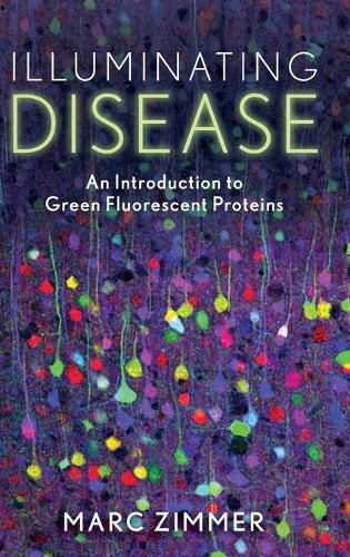 Cover image for Illuminating Disease: An Introduction to Green Fluorescent Proteins