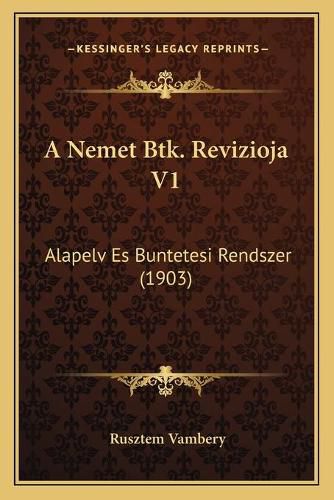 Cover image for A Nemet Btk. Revizioja V1: Alapelv Es Buntetesi Rendszer (1903)