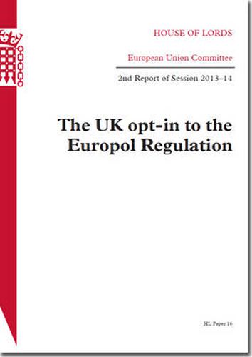 The UK opt-in to the Europol regulation: 2nd report of session 2013-14