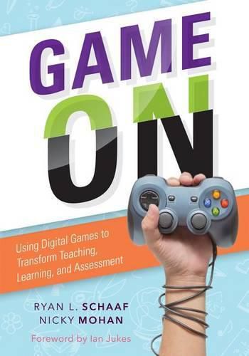 Cover image for Game on: Using Digital Games to Transform Teaching, Learning, and Assessment