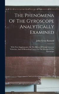 Cover image for The Phenomena Of The Gyroscope Analytically Examined