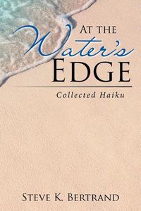 Cover image for At the Water's Edge: Collected Haiku