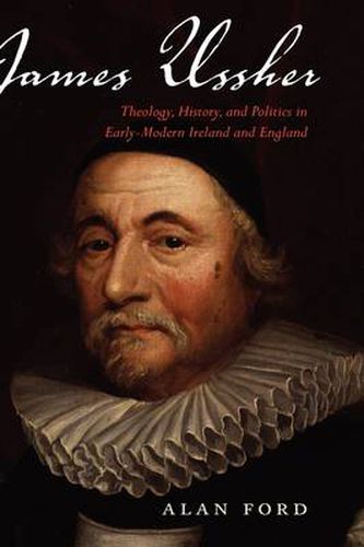 Cover image for James Ussher: Theology, History, and Politics in Early-modern Ireland and England