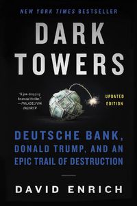 Cover image for Dark Towers: Deutsche Bank, Donald Trump, And An Epic Trail Of Destruction