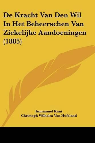 Cover image for de Kracht Van Den Wil in Het Beheerschen Van Ziekelijke Aandoeningen (1885)