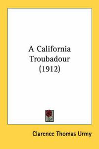 Cover image for A California Troubadour (1912)