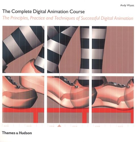 Cover image for The Complete Digital Animation Course: The Principles, Practice and Techniques of Successful Digital Animation