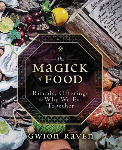 Cover image for The Magick of Food: Rituals, Offerings and Why We Eat Together