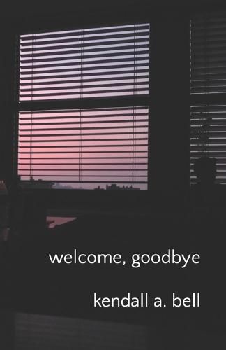 welcome, goodbye