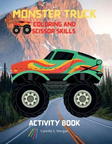 Cover image for Monster Truck Coloring and Scissor Skills Activity Book