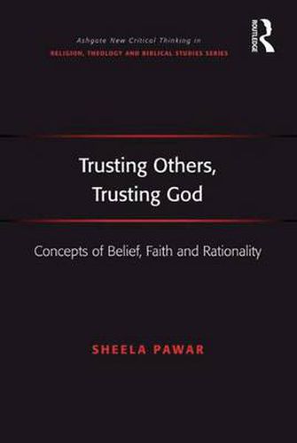 Cover image for Trusting Others, Trusting God: Concepts of Belief, Faith and Rationality