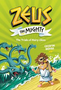 Cover image for Zeus the Mighty: The Trials of Hairy-Clees (Book 3)