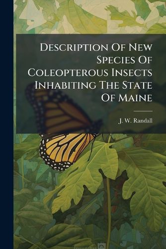 Cover image for Description of New Species of Coleopterous Insects Inhabiting the State of Maine