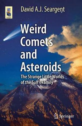 Cover image for Weird Comets and Asteroids: The Strange Little Worlds of the Sun's Family