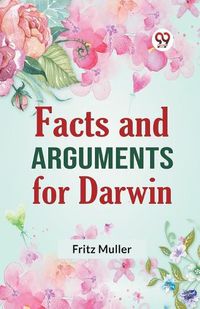 Cover image for Facts and Arguments for Darwin