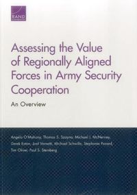 Cover image for Assessing the Value of Regionally Aligned Forces in Army Security Cooperation: An Overview