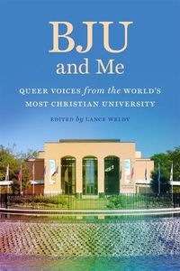 Cover image for BJU and Me: Queer Voices from the World's Most Christian University