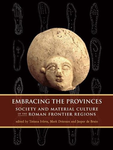 Cover image for Embracing the Provinces: Society and Material Culture of the Roman Frontier Regions