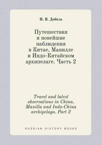 Cover image for Travel and latest observations in China, Manilla and Indo-China archipelago. Part 2