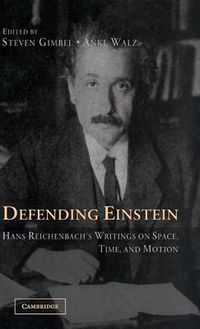 Cover image for Defending Einstein: Hans Reichenbach's Writings on Space, Time and Motion