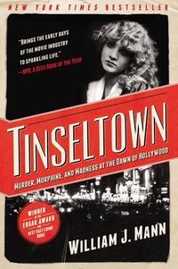 Cover image for Tinseltown: Murder, Morphine, and Madness at the Dawn of Hollywood