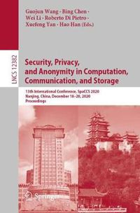 Cover image for Security, Privacy, and Anonymity in Computation, Communication, and Storage: 13th International Conference, SpaCCS 2020, Nanjing, China, December 18-20, 2020, Proceedings