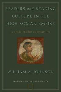 Cover image for Readers and Reading Culture in the High Roman Empire: A Study of Elite Communities