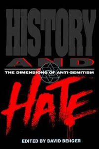 Cover image for History and Hate: The Dimensions of Anti-Semitism