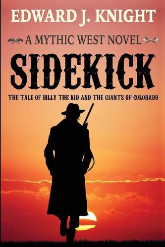 Cover image for Sidekick: The Tale of Billy the Kid and the Giants of Colorado