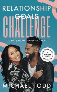 Cover image for Relationship Goals Challenge: Thirty Days from Good to Great