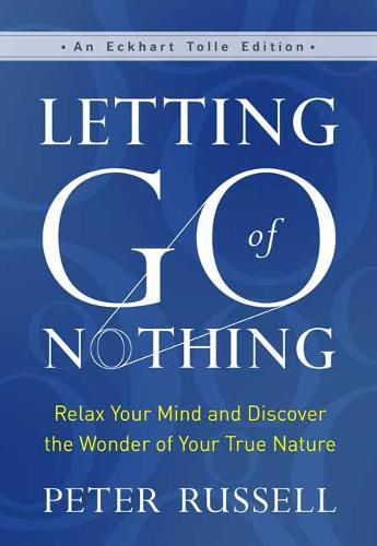 Letting Go of Nothing: Relax Your Mind and Discover the Wonder of Your True Nature