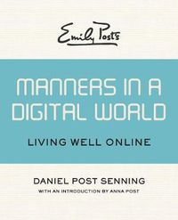 Cover image for Emily Post's Manners in a Digital World: Living Well Online