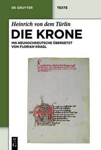 Cover image for Die Krone: Unter Mitarbeit Von Alfred Ebenbauer Ins Neuhochdeutsche UEbersetzt Von Florian Kragl