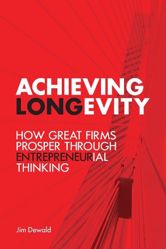 Cover image for Achieving Longevity: How Great Firms Prosper Through Entrepreneurial Thinking