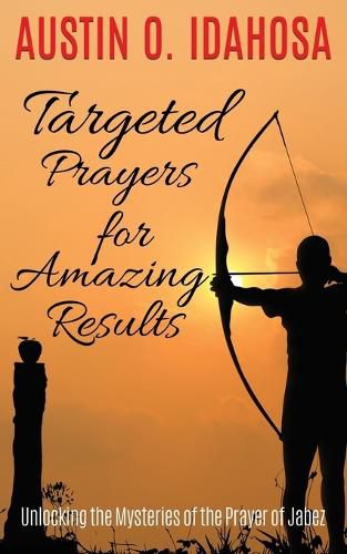 Cover image for TARGETED PRAYERS for AMAZING RESULTS Unlocking the Mysteries of the Prayer of Jabez