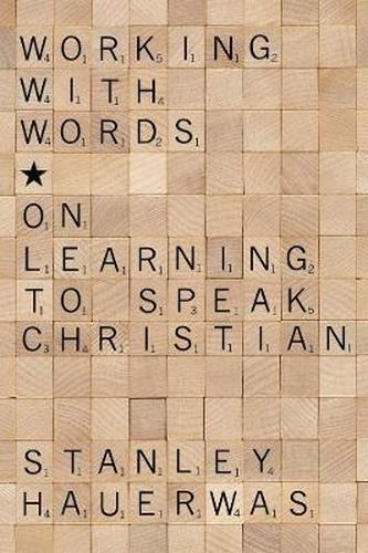 Working with Words: On Learning to Speak Christian