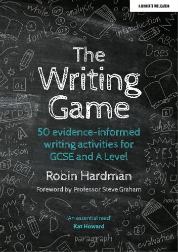 Cover image for The Writing Game: 50 Evidence-Informed Writing Activities for GCSE and A Level