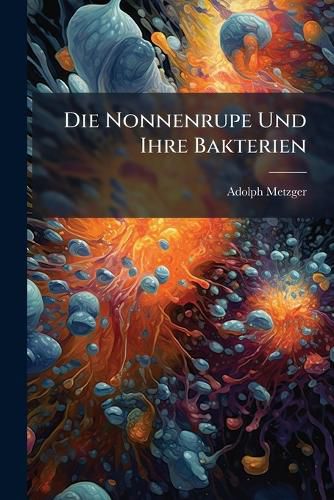 Cover image for Die Nonnenrupe Und Ihre Bakterien