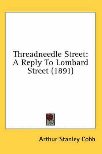 Threadneedle Street: A Reply to Lombard Street (1891)