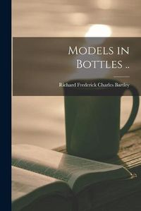 Cover image for Models in Bottles ..