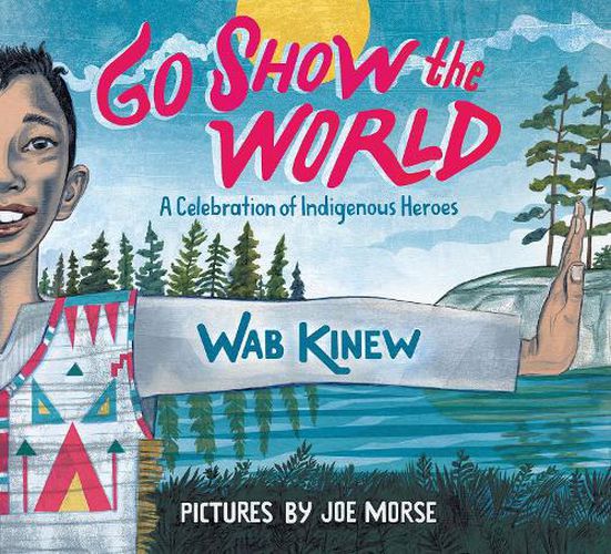 Cover image for Go Show The World: A Celebration of Indigenous Heroes