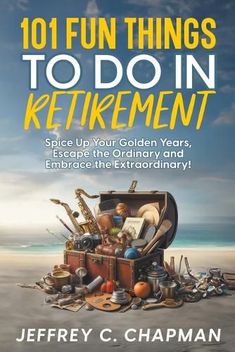 Cover image for 101 Fun Things to do in Retirement