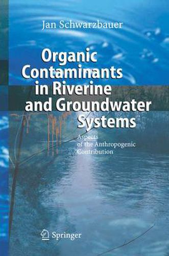 Cover image for Organic Contaminants in Riverine and Groundwater Systems: Aspects of the Anthropogenic Contribution