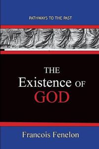 Cover image for The Existence Of God: Path Ways To The Past