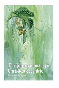 Cover image for Ten Lay Sermons by a Christian Eccentric