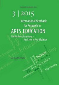 Cover image for International Yearbook for Research in Arts Education 3/2015: The Wisdom of the Many - Key Issues in Arts Education