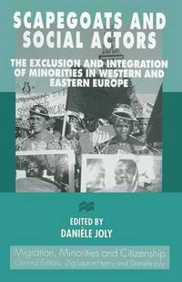 Cover image for Scapegoats and Social Actors: The Exclusion and Integration of Minorities in Western and Eastern Europe